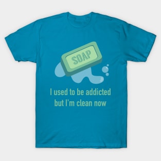 Soap addiction T-Shirt